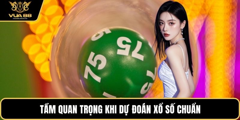 Tầm quan trọng khi dự đoán xổ số chuẩn