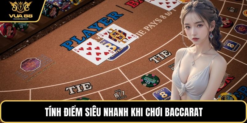 Tính điểm siêu nhanh khi chơi baccarat