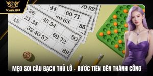 Mẹo Soi Cầu Bạch Thủ Lô - Bước Tiến Đến Thành Công